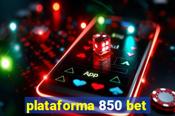 plataforma 850 bet